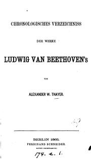 Cover of: Chronologisches Verzeichniss der Werke Ludwig van Beethoven's by Alexander Wheelock Thayer