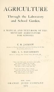 Cover of: Agriculture through the laboratory and school garden. by Caroline Ruth Jackson, Caroline Ruth Jackson