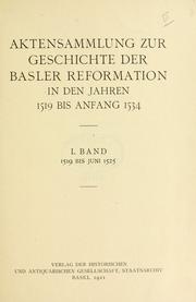 Cover of: Aktensammlung zur Geschichte der Basler Reformation in den Jahren 1519 bis Anfang 1534.: Im Auftrage der Historischen und Antiquarischen Gesellschaft zu Basel