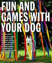 Cover of: Fun and games with your dog by Gerd Ludwig