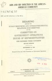 Cover of: AIDS and HIV infection in the African-American community: hearing before the Human Resources and Intergovernmental Relations Subcommittee of the Committee on Government Operations, House of Representatives, One Hundred Third Congress, second session, September 16, 1994.