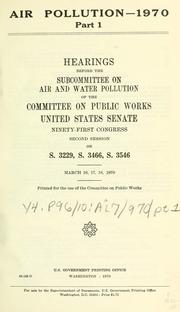 Cover of: Air pollution--1970.: Hearings, Ninety-first Congress, second session, on S. 3229, S. 3466 [and] S. 3546.