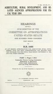 Cover of: Agriculture, Rural Development, and Related Agencies appropriations for fiscal year 1994: hearings before a subcommittee of the Committee on Appropriations, United States Senate, One Hundred Third Congress, first session on H.R. 2493 ....