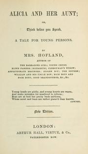 Cover of: Alicia and her aunt; or, Think before you speak by Barbara Wreaks Hoole Hofland