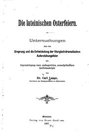 Cover of: Die lateinischen Osterfeiern: Untersuchungen über den Ursprung und die Entwickelung der ...