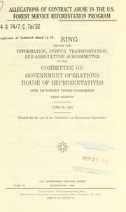 Cover of: Allegations of contract abuse in the U.S. Forest Service Reforestation Program: hearing before the Information, Justice, Transportation, and Agriculture Subcommittee of the Committee on Government Operations, House of Representatives, One Hundred Third Congress, first session, June 30, 1993.