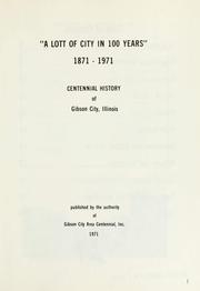 Cover of: "A lott of city in 100 years," 1871-1971 by Gibson City Area Centennial, Inc.