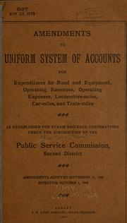 Cover of: Amendments to Uniform system of accounts for expenditures for road and equipment, operating revenues, operation expenses, locomotive miles, car miles, train miles by New York (State). Public Service Commission. 2d District.