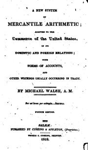 A New System of Mercantile Arithmetic: Adapted to the Commerce of the United States, in Its .. by Michael Walsh