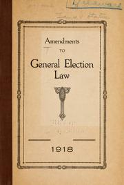 Cover of: Amendments to general election law, 1917.