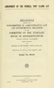 Cover of: Amendment of the Federal tort claims act by United States. Congress. House. Committee on the Judiciary. Subcommittee on Administrative Law and Governmental Relations.