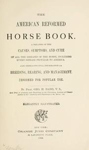 Cover of: American reformed horse book.: A treatise on the causes, symptoms, and cure of all the diseases of the horse, including every disease peculiar to America. Also embracing full information on breeding, rearing, and management. Designed for popular use. Elegantly illustrated.