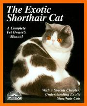 Cover of: The exotic shorthair cat: everything about acquisition, care, nutrition, behavior, health care, and breeding