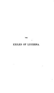 Cover of: The exiles of Lucerna; or, The sufferings of the Waldenses during the persecution of 1686