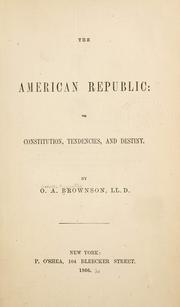 Cover of: The American republic: its constitution, tendencies, and destiny.