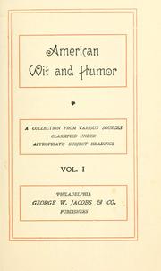 Cover of: American wit and humor: a collection from various sources classified under appropriate subject-headings