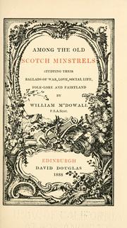 Cover of: Among the old Scotch minstrels: studying their ballads of war, love, social life, folk-lore and fairyland