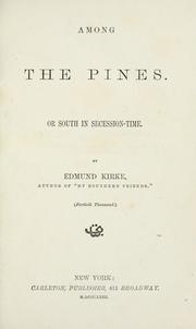 Among the pines, or, South in secession-time by James R. Gilmore, Richard Hooker Wilmer