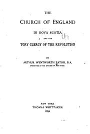 The Church of England in Nova Scotia and the Tory Clergy of the Revolution by Arthur Wentworth Hamiltion Eaton