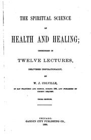 Cover of: The Spiritual Science of Health and Healing: Considered in Twelve Lectures