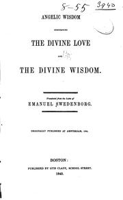 Cover of: Angelic Wisdom Concerning the Divine Love and the Divine Wisdom by Emanuel Swedenborg, James John Garth Wilkinson, Alexander Maxwell