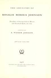 Cover of: The ancestry of Rosalie Morris Johnson, daughter of George Calvert Morris and Elizabeth Kuhn, his wife by Robert Winder Johnson