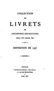 Cover of: Collection des livrets des anciennes expositions depuis 1673 jusqu'en 1800: Salons de 1795 à 1800