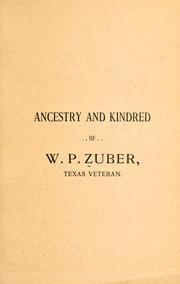 Cover of: Ancestry and kindred of W.P. Zuber, Texas veteran.