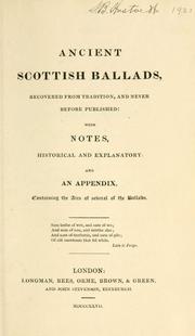 Cover of: Ancient Scottish ballads: recovered from tradition and never before published ; with notes, historical and explanatory ; and an appendix containing the airs of several of the ballads.