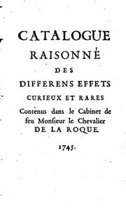 Cover of: Catalogue raisonné des differens effets curieux & rares, contenus dans le cabinet de feu M. le ...