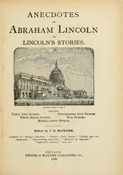 Cover of: Anecdotes of Abraham Lincoln and Lincoln's stories: including early life stories, professional life stories, White House stories, war stories, miscellaneous stories