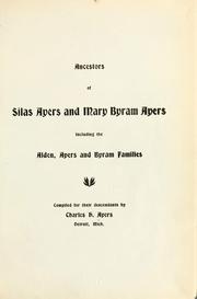 Cover of: Ancestors of Silas Ayers and Mary Byram Ayers, including the Alden, Ayers | Charles H. Ayers
