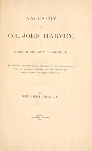 Cover of: Ancestry of Col.: John Harvey, of Northwood, New Hampshire, an officer of the line in the war of revolution, and an original member of the New Hampshire society of the Cincinnati.