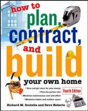 Cover of: How to Plan, Contract and Build Your Own Home by Richard M. Scutella