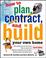 Cover of: How to Plan, Contract and Build Your Own Home