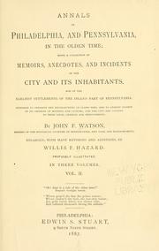 Cover of: Annals of Philadelphia, and Pennsylvania, in the olden time | John F. Watson
