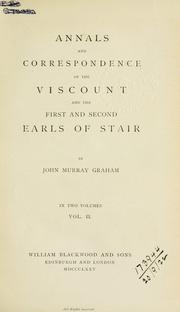 Annals and correspondence of the viscount and the first and second earls of Stair by John Murray Graham