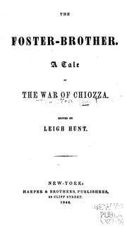 Cover of: The Foster-brother: A Tale of the War of Chiozza by Leigh Hunt