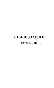 Cover of: Bibliographie Catholique,Revue Critique.TOME XXIX Janvier A Juin,1863 by Bureau de la Bibliographie Catholique