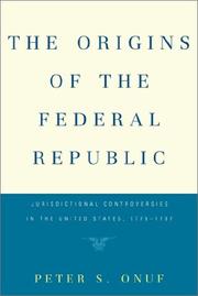 Cover of: The origins of the federal republic: jurisdictional controversies in the United States, 1775-1787