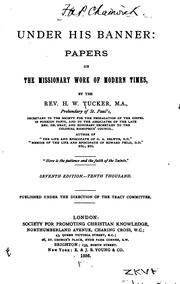 Cover of: Under His Banner: Papers on the Missionary Work of Modern Times by Henry William Tucker