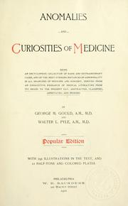 Cover of: Anomalies and curiosities of medicine: being an encyclopedic collection of rare and extraordinary cases, and of the most striking instances of abnormality in all branches of medicine and surgery, derived form an exhaustive research of medical literature from its origin to the present day, abstracted, classified, annotated, and indexed