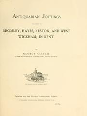 Cover of: Antiquarian jottings: relating to Bromley, Hayes Keston, and West Wickham, in Kent.