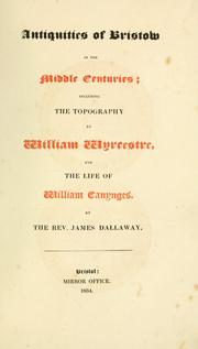 Cover of: Antiquities of Bristow in the middle centuries: including the topography by William Wyrcestre, and the life of William Canynges.