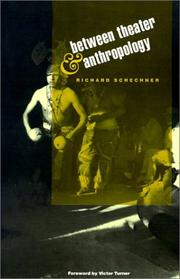 Between Theater and Anthropology by Richard Schechner