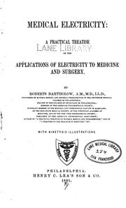 Medical electricity: A Practical Treatise on the Applications of Electricity to Medicine and Surgery by Roberts Bartholow