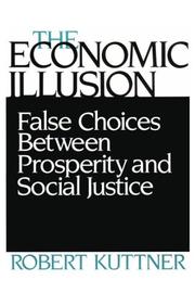 Cover of: The economic illusion: false choices between prosperity and social justice