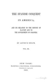 Cover of: The Spanish Conquest in America, and Its Relation to the History of Slavery and to the ... by Sir Arthur Helps