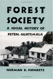 Cover of: Forest Society: A Social History of Peten, Guatemala (Ethnohistory Series)