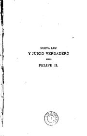 Cover of: Nueva luz y juicio verdadero sobre Felipe II. by José Fernández Montaña